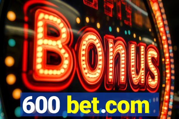 600 bet.com